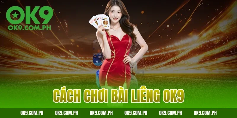 cách chơi bài liêng OK9