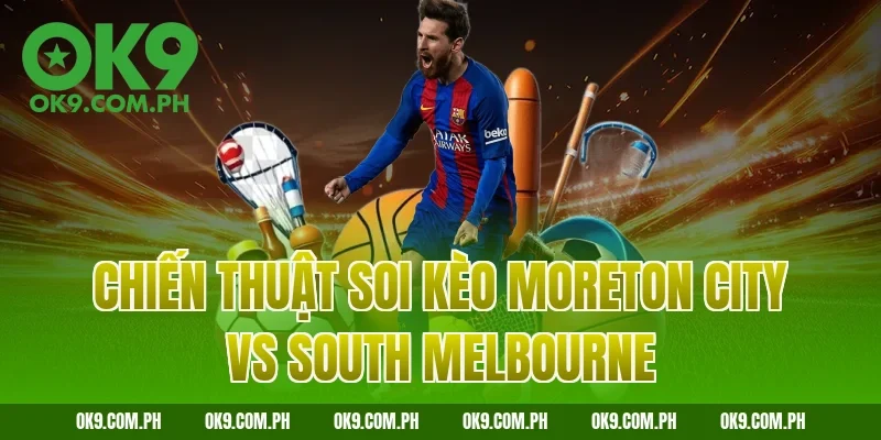 Chiến thuật soi kèo Moreton City vs South Melbourne