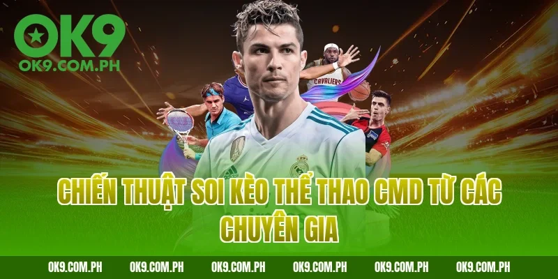 Chiến thuật soi kèo thể thao CMD từ các chuyên gia