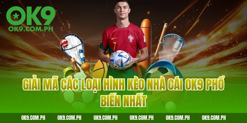 Giải mã các loại hình kèo nhà cái OK9 phổ biến nhất