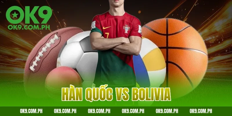 hàn quốc vs bolivia