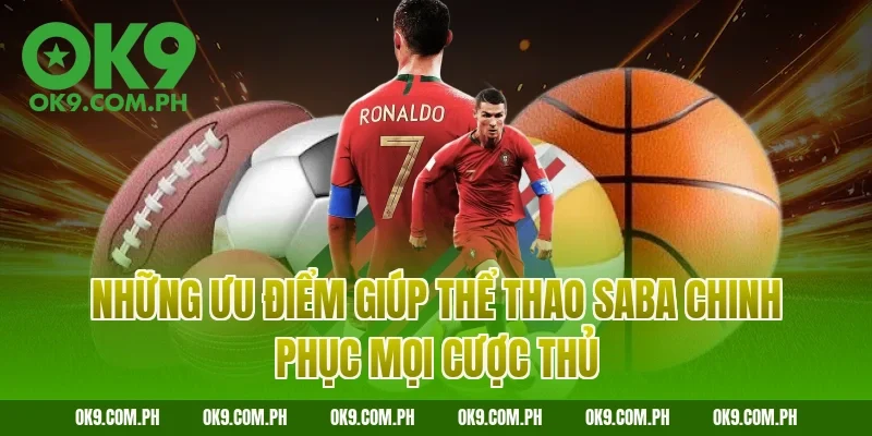 Những ưu điểm giúp thể thao SABA chinh phục mọi cược thủ