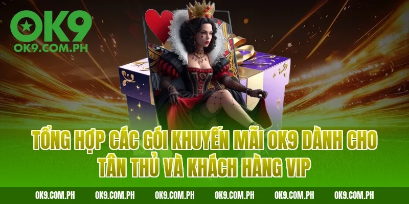 Tổng hợp các gói khuyến mãi OK9 dành cho tân thủ và khách hàng VIP