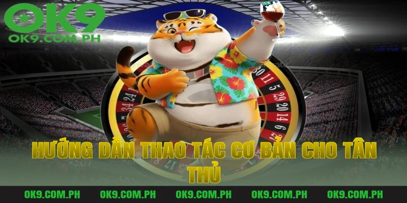 Hướng Dẫn Thao Tác Cơ Bản Cho Tân Thủ